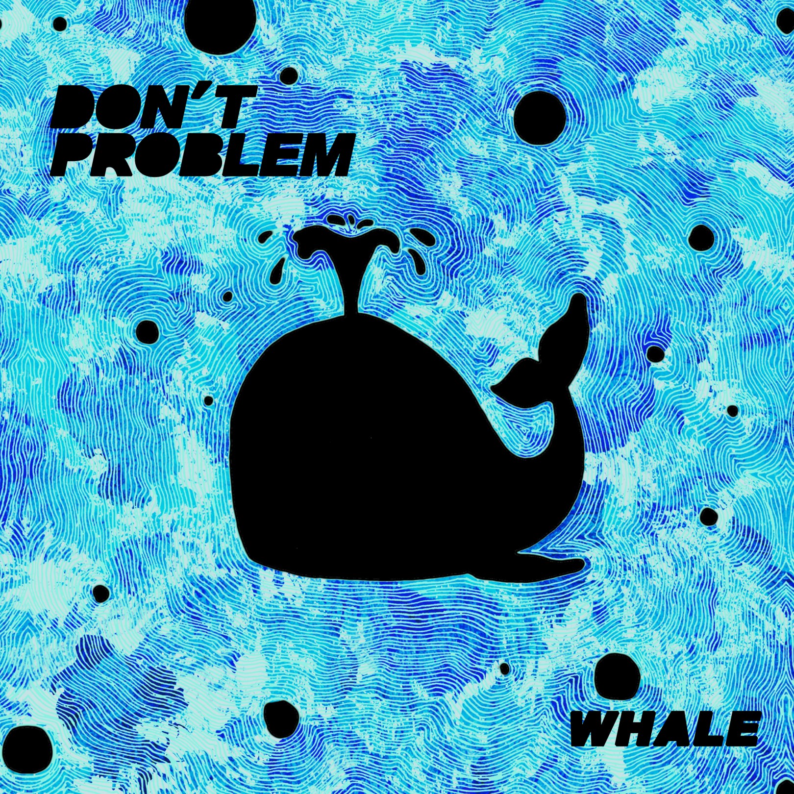 Don't Problem - Whale.