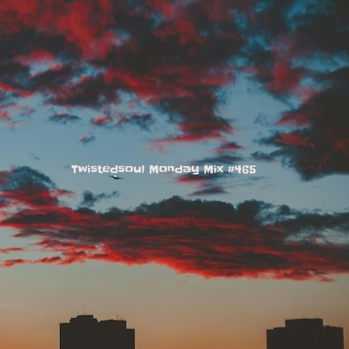 Twistedsoul Monday Mix #465